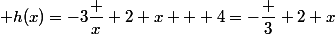  h(x)=-3\dfrac x 2 x + 4=-\dfrac 3 2 x&sup2;+4
