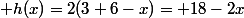  h(x)=2(3+6-x)= 18-2x