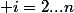  i=2...n
