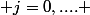  j=0,.... 