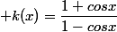  k(x)=\dfrac{1+cosx}{1-cosx}