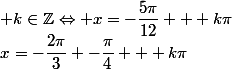 x=-\dfrac{2\pi}{3} -\dfrac{\pi}{4} + k\pi; k\in\mathbb{Z}\Leftrightarrow x=-\dfrac{5\pi}{12} + k\pi