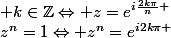 z^n=1\Leftrightarrow z^n=e^{i2k\pi }; k\in\mathbb{Z}\Leftrightarrow z=e^{i\frac{2k\pi}{n} }; k\in\mathbb{Z}