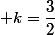  k=\dfrac{3}{2}