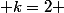  k=2 