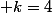  k=4