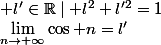 \lim_{n\to+\infty}\cos n=l'; l'\in\mathbb{R}\mid l^2+l'^2=1