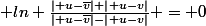  ln \frac{\left| u-\bar{v}\right|+\left| u-v\right|}{\left| u-\bar{v}\right|-\left| u-v\right|} = 0