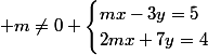  m\not=0 \begin{cases}mx-3y=5\\2mx+7y=4\end{cases}