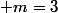  m=3