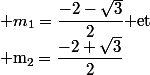  m_1=\dfrac{-2-\sqrt{3}}{2} $et&nbsp;&nbsp;$ m_2=\dfrac{-2+\sqrt{3}}{2}