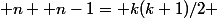  n+ n-1= k(k+1)/2 