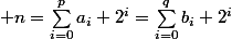  n=\sum_{i=0}^{p}a_i 2^i=\sum_{i=0}^{q}b_i 2^i