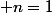  n=1