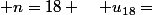  n=18 \quad u_{18}=