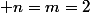  n=m=2