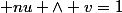  nu \wedge v=1