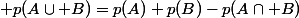  p(A\cup B)=p(A)+p(B)-p(A\cap B)