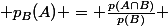  p_{B}(A) = \frac{p({A}\cap{B})}{p(B)} 