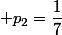  p_2=\dfrac{1}{7}