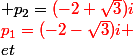 \red{p_1=(-2-\sqrt{3})i} \\et&nbsp;&nbsp; p_2=\red{(-2+\sqrt{3})i}
