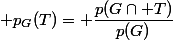  p_G(T)= \dfrac{p(G\cap T)}{p(G)}