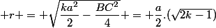  r = \sqrt{\dfrac{ka^2}{2}-\dfrac{BC^2}{4}} = \dfrac{a}{2}.(\sqrt{2k-1})