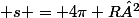  s = 4\pi R²