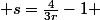  s=\frac{4}{3r}-1 