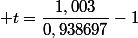  t=\dfrac{1,003}{0,938697}-1