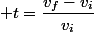  t=\dfrac{v_f-v_i}{v_i}