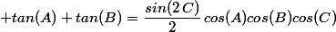  tan(A)+tan(B)=\dfrac{sin(2\,C)}{2}\,cos(A)cos(B)cos(C)