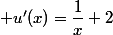  u'(x)=\dfrac{1}{x}+2