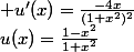 u(x)=\frac{1-x^2}{1+x^2}\; \; et \; \; u'(x)=\frac{-4x}{(1+x^2)^2}