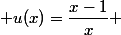  u(x)=\dfrac{x-1}{x} 