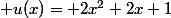  u(x)= 2x^2+2x+1