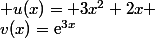  u(x)= 3x^2+2x \ ;\ v(x)=\text{e}^{3x}