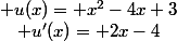  u(x)= x^2-4x+3&nbsp;&nbsp;\quad u'(x)= 2x-4