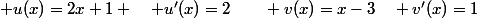  u(x)=2x+1 \quad u'(x)=2\qquad v(x)=x-3\quad v'(x)=1