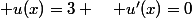  u(x)=3 \quad u'(x)=0