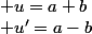  u=a+b; u^{\prime}=a-b