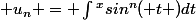  u_{n} = \int{}^{x}{sin^{n}( t )dt}