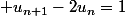  u_{n+1}-2u_n=1