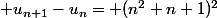  u_{n+1}-u_n= (n^2+n+1)^2