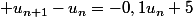  u_{n+1}-u_n=-0,1u_n+5