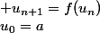 u_0=a\; \; u_{n+1}=f(u_n)
