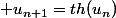 u_{0}\in R_{+}^{*}\; et\; pour\; tout\; n\in N,\; u_{n+1}=th(u_{n})