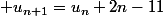  u_{n+1}=u_n+2n-11