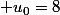  u_0=8