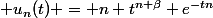  u_n(t) = n t^{n \beta} e^{-tn}